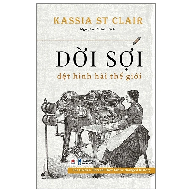 Đời Sợi - Dệt Hình Hài Thế Giới - Kassia St Clair 301294