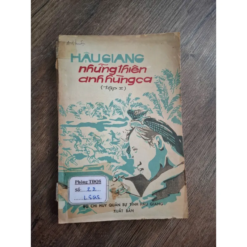 Hậu Giang Những Thiên Anh Hùng Ca (Tập 1) - Bộ CHQS Tỉnh Hậu Giang 717176