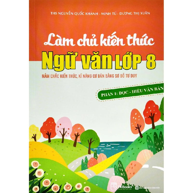 Làm chủ kiến thức Ngữ Văn lớp 8 – Phần 1: Đọc – Hiểu văn bản Mới 100% HCM.PO Thạc sĩ Nguyễn Quốc Khánh – Minh Tú – Dương Thị Xuân Oreka-Blogmeo 79948