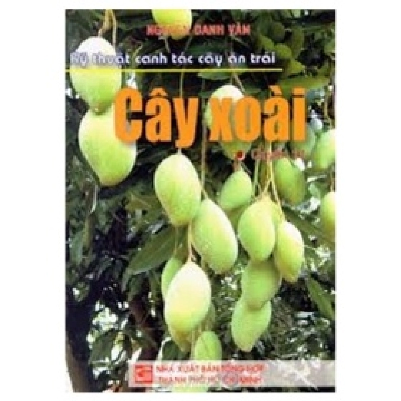 Kỹ Thuật Canh Tác Cây Ăn Trái - Cây Xoài - Nguyễn Danh Vàn 404184