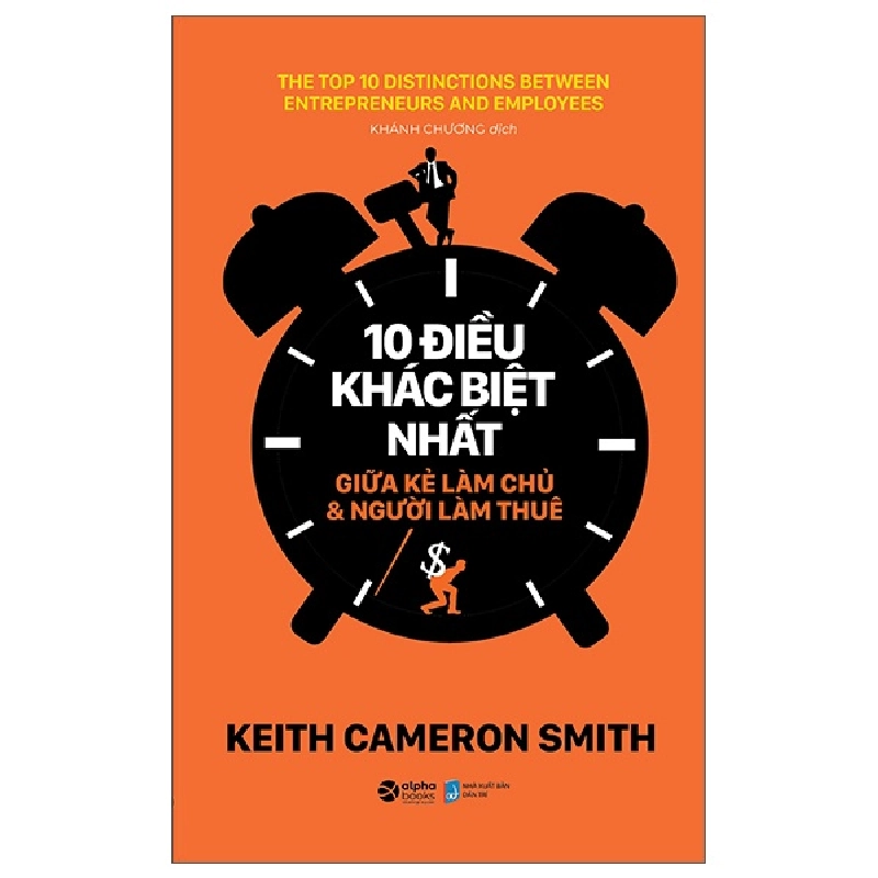 10 Điều Khác Biệt Nhất Giữa Kẻ Làm Chủ Và Người Làm Thuê - Keith Cameron Smith 294237