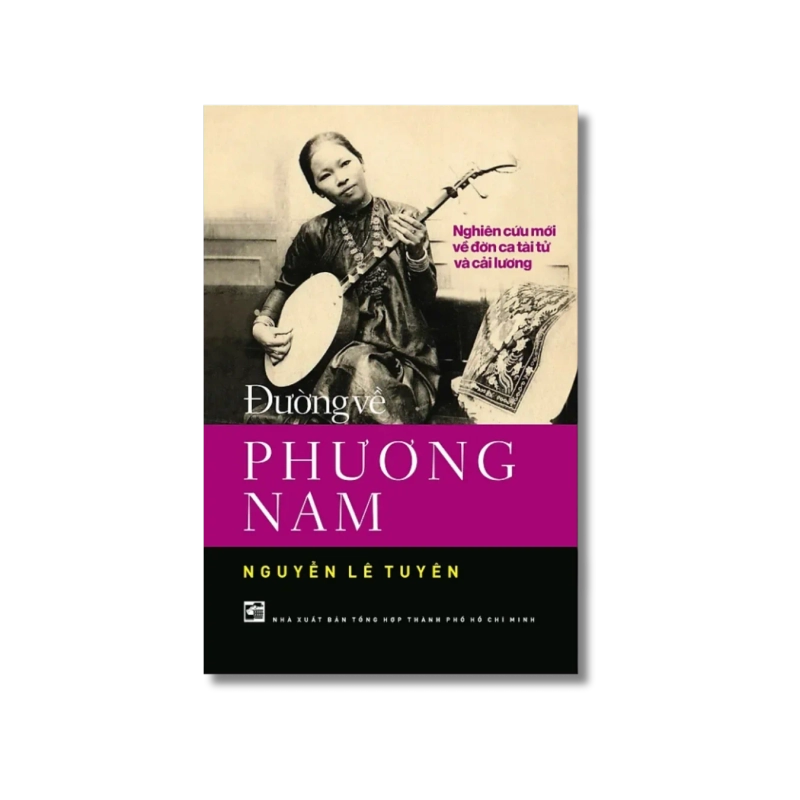 Đường về Phương Nam - Nghiên cứu mới về đờn ca tài tử và cải lương - Nguyễn Lê Tuyên Vanvosach 725556