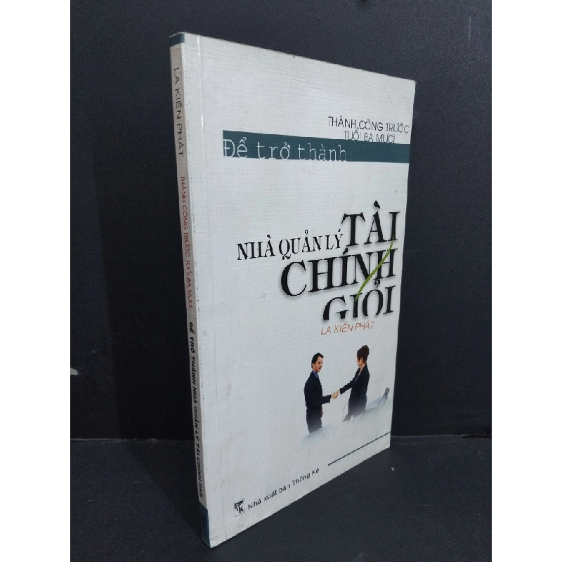 Thành công trước tuổi ba mươi để trở thành nhà quản lý tài chính giỏi mới 80% bẩn bìa, ố nhẹ 2004 HCM2811 La Kiến Phát KINH TẾ - TÀI CHÍNH - CHỨNG KHOÁN Oreka Blogmeo 368684