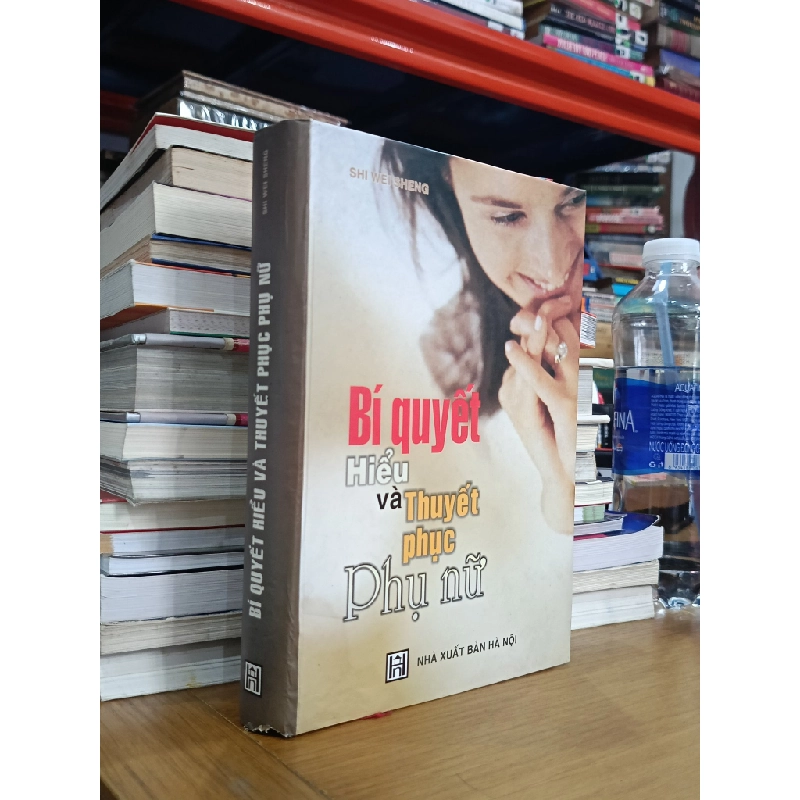 Bí quyết hiểu và thuyết phục phụ nữ - Shi Wei Sheng (Nguyễn An dịch) 547204
