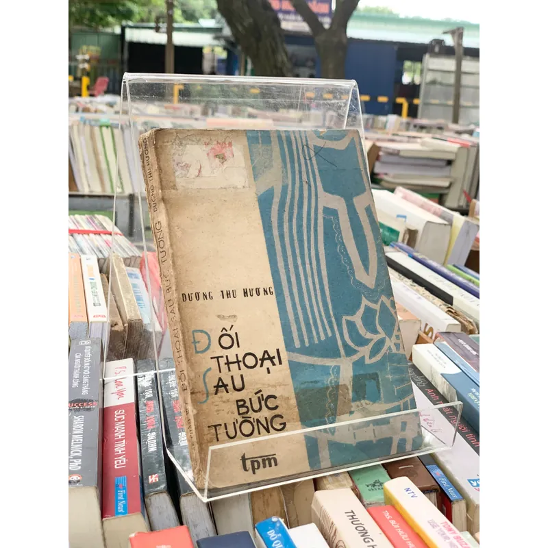 ĐỐI THOẠI SAU BỨC TƯỜNG - DƯƠNG THU HƯƠNG 621871