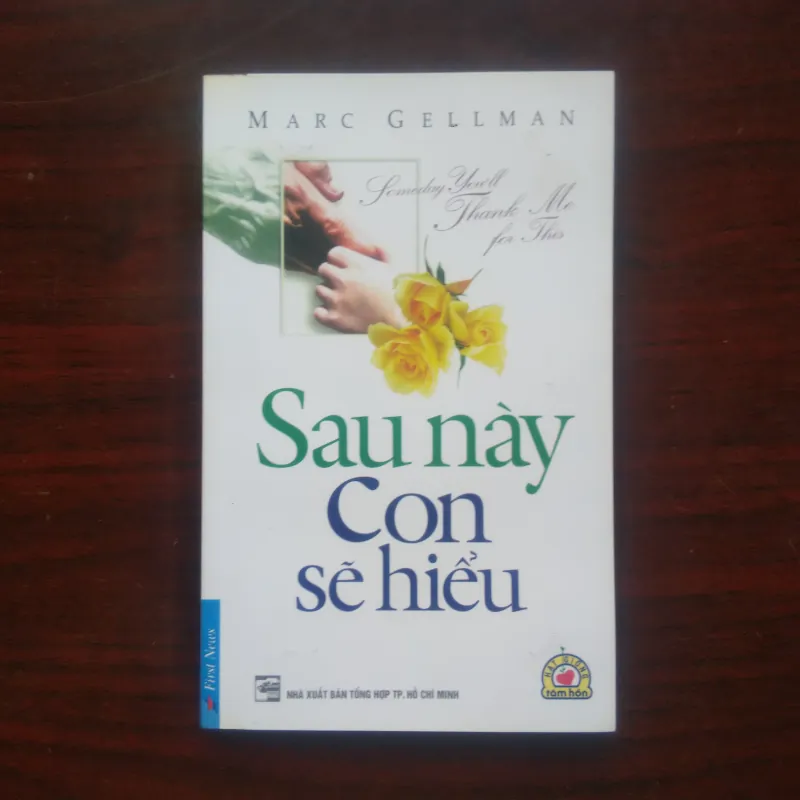 [Sách Nuôi Dạy Con] Sau Này Con Sẽ Hiểu (Marc Gellman) Hạt Giống Tâm Hồn 1005172