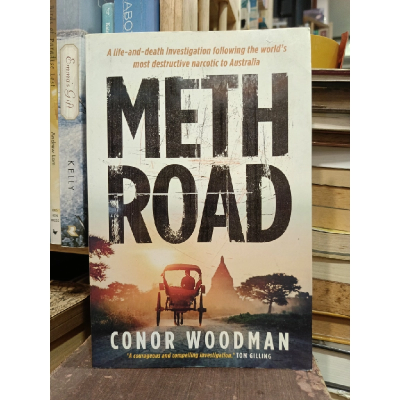 Meth Road: A life-and-death investigation following the world's most destructive narcotic to Australia - Conor Woodman 448905