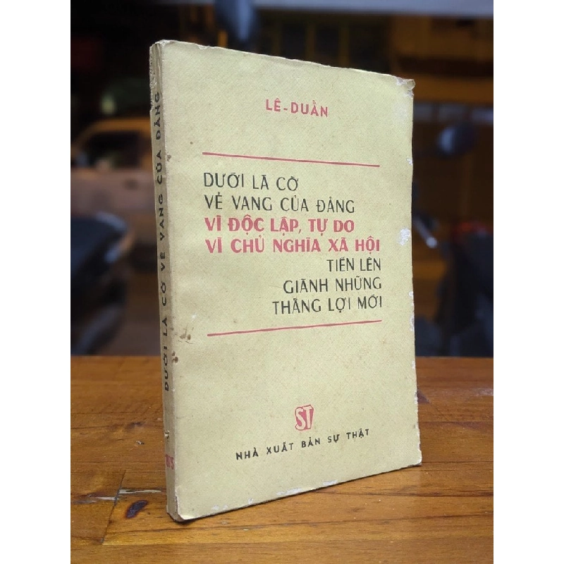 Dưới lá cờ vẻ vang của đảng vì độc lập, tự do vì chủ nghĩa xã hội - Lê Duẩn 283739