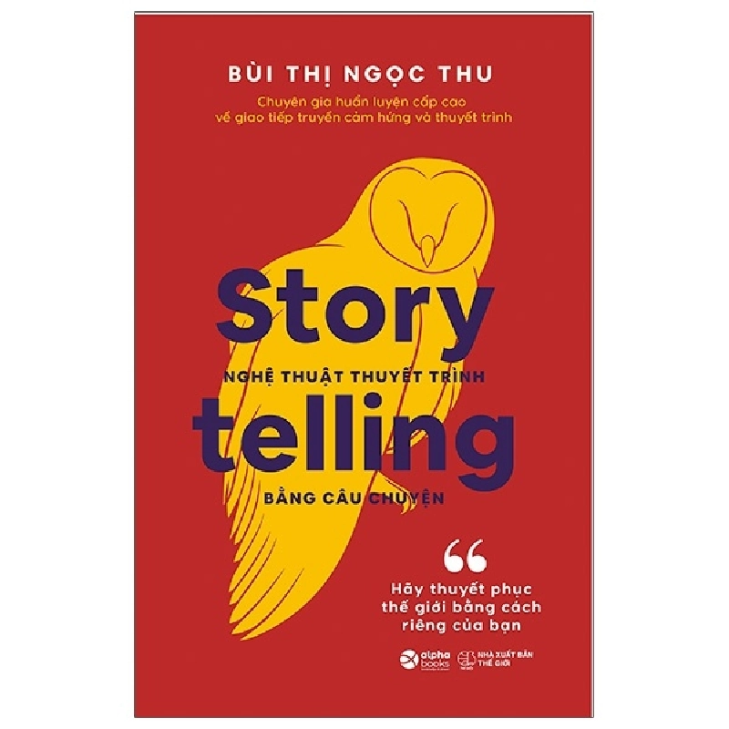 Story Telling - Nghệ Thuật Thuyết Trình Bằng Câu Chuyện - Bùi Thị Ngọc Thu 294571