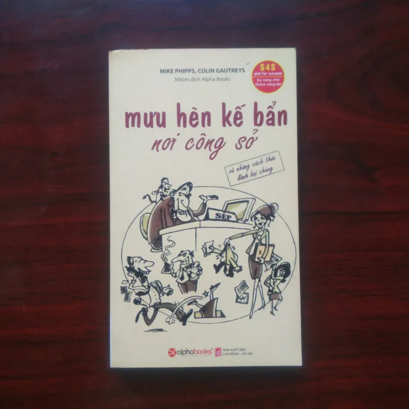[Sách Tâm Lý] Mưu Hèn Kế Bẩn Nơi Công Sở (Mike Phipps & Colin Gautreys) 976737