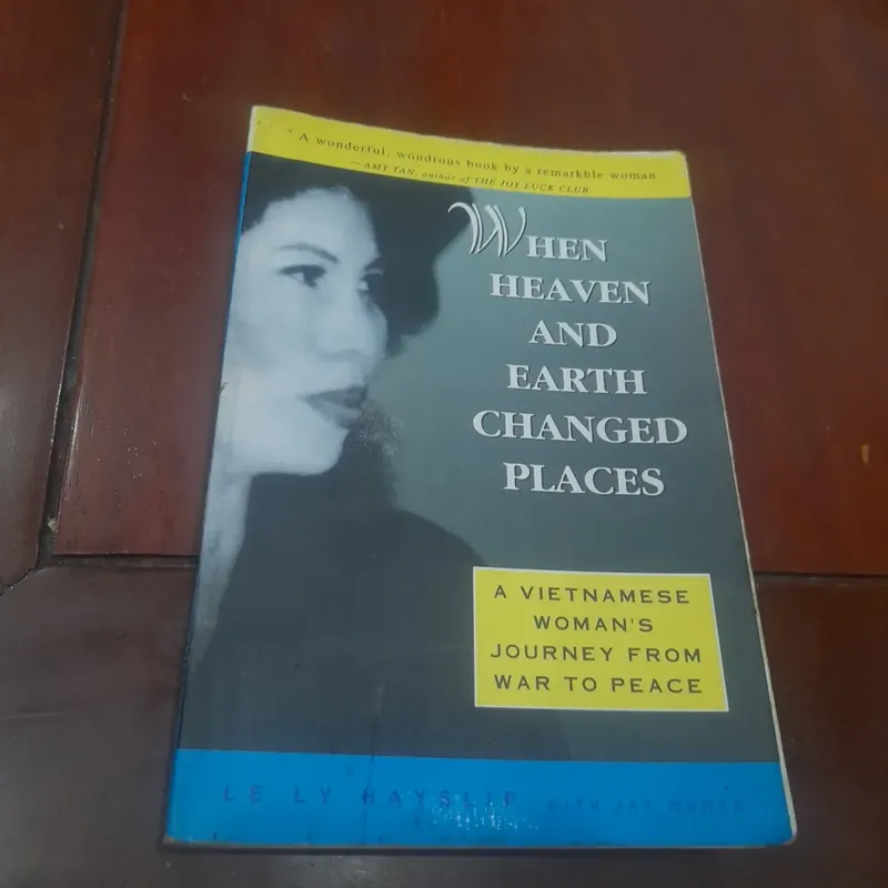 Le Ly Hayslip - WHEN HEAVEN AND EARTH CHANGED PLACES 720633