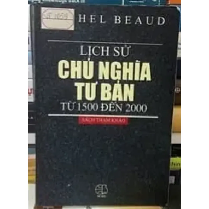 Lịch sử chủ nghĩa tư bản từ 1500 đến 2000 - Michel Beaud  717874
