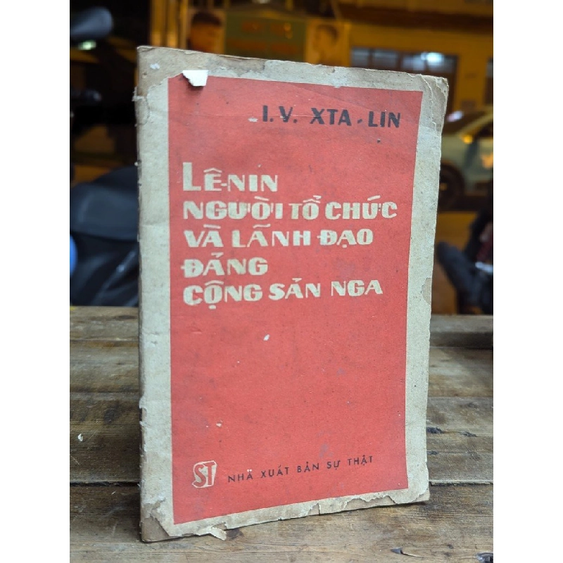 LÊ-NIN NGƯỜI TỔ CHỨC VÀ LÃNH ĐẠO ĐẢNG CỘNG SẢN NGA - I.V.XTA-LIN 319227