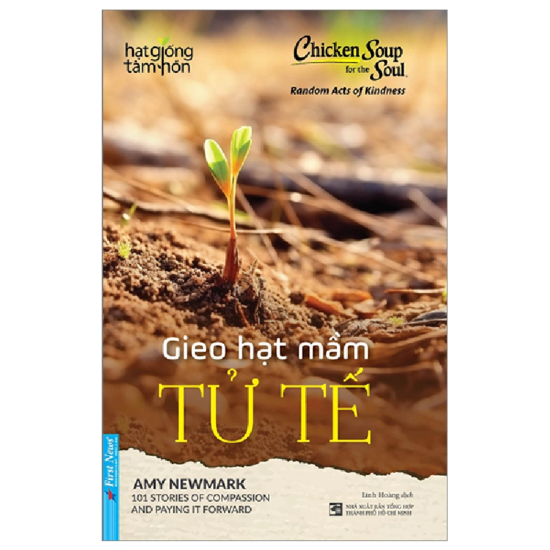 Chicken Soup For The Soul - Gieo Hạt Mầm Tử Tế - Amy Newmark (Mới 100%) Nghệ thuật sống, First News - SÁCH ĐẠI HỌC 490950