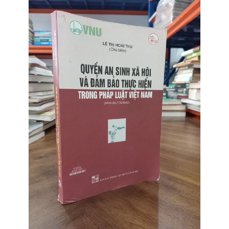 Quyền an sinh xã hội và đảm bảo thực hiện trong pháp luật Việt Nam - Lê Thị Hoài Thu 473640