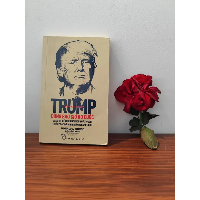 Trump- Đừng bao giờ bỏ cuộc  590122