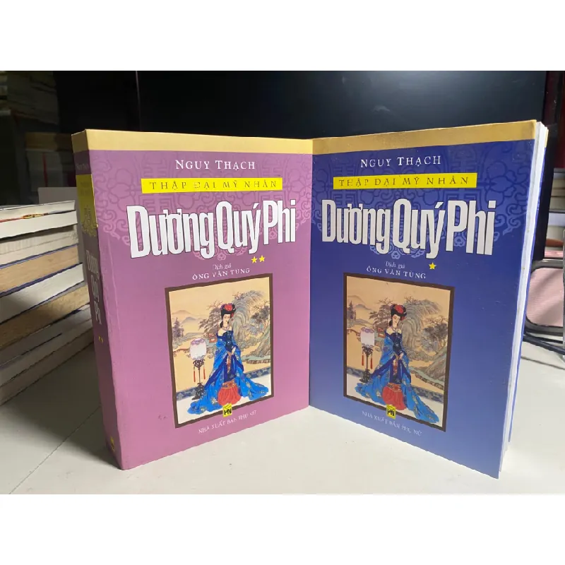 Thập Đại Mỹ Nhân: Dương Quý Phi (bộ 2 tập) -Tác giả Nguỵ Thạch, dịch giả Ông Văn Tùng -NXB Phụ Nữ 2004 -khổ 16x 24cm,710+ 878 trang -Sách lưu kho mới 90% STB1406 Blogmeo 27525 584920