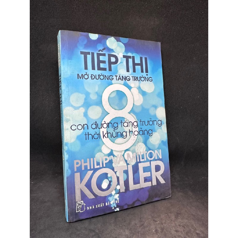 Tiếp thị mở đường tăng trưởng Philip Kotler - 8 con đường tăng trưởng thời khủng hoảng New 80% SBM2403 64613