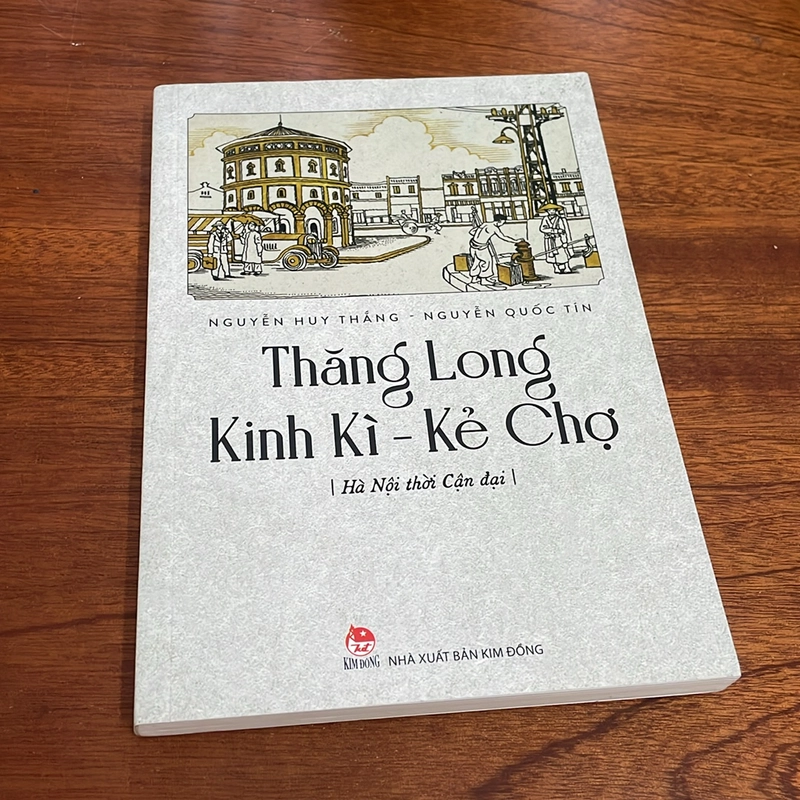 II Thăng Long Kinh Kì, Kẻ Chợ (Hà Nội Thời Cận Đại) - Nguyễn Huy Thắng, Nguyễn Quốc Tín 500023