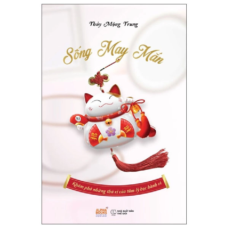 Sống May Mắn - Khám Phá Những Thú Vị Của Tâm Lý Học Hành Vi - Thủy Mộng Trung ASB.PO Oreka-Blogmeo120125 371055