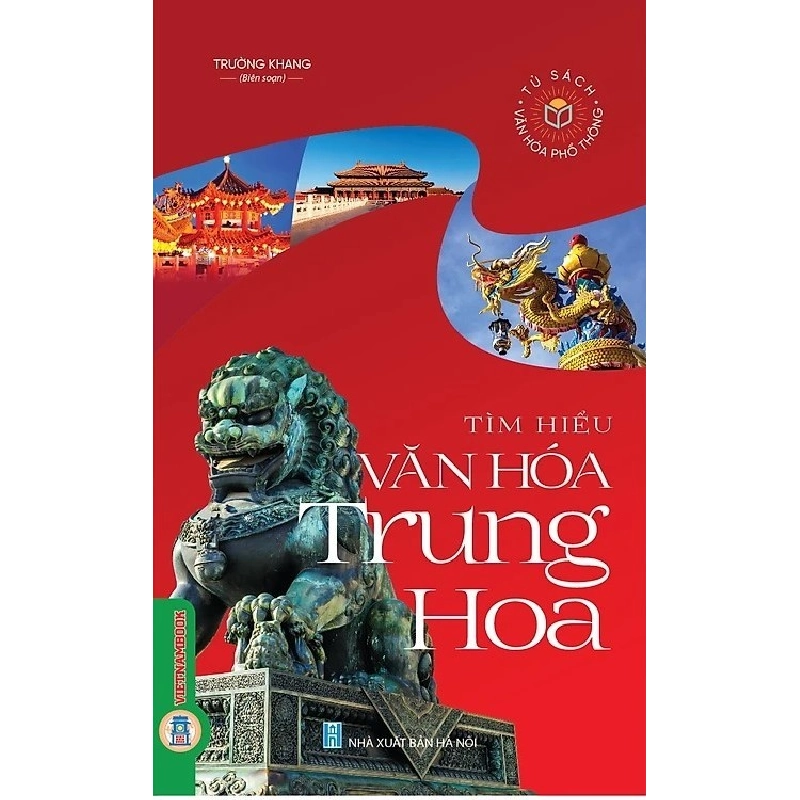 Tủ Sách Văn Hoá Phổ Thông - Tìm Hiểu Văn Hoá Trung Hoa (2023) - Trường Khang S2407 533425