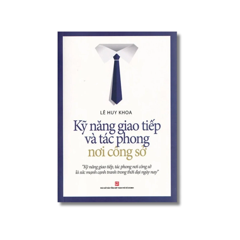 Kỹ năng giao tiếp và tác phong nơi công sở - Lê Huy Khoa 725320
