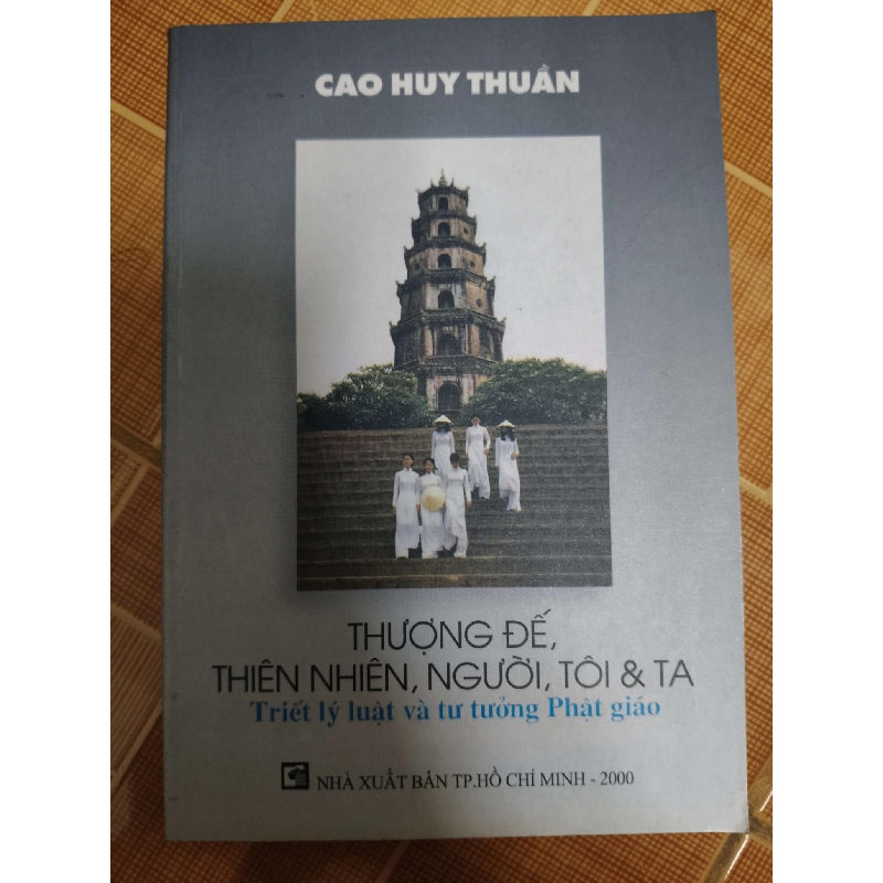 Thượng đế, thiên nhiên, con người, tôi và ta  - Xb 2000 - 184 trang - LỊCH SỬ - CHÍNH TRỊ - TRIẾT HỌC - ANTQ2011-50 702498