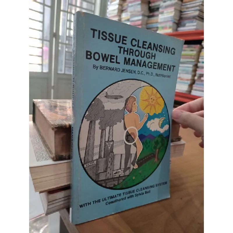 Tissue cleansing through bowel management - Bernard Jensen, D.C., Ph.D., Nutritionist 574522