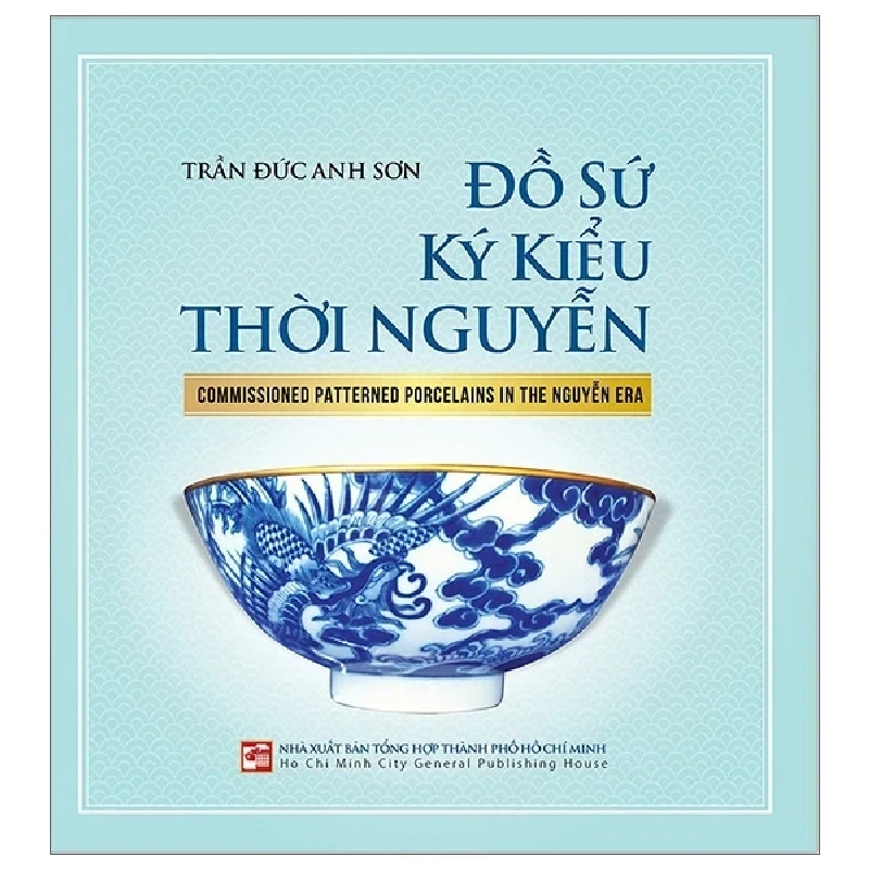 Đồ Sứ Ký Kiểu Thời Nguyễn - Trần Đức Anh Sơn 402192