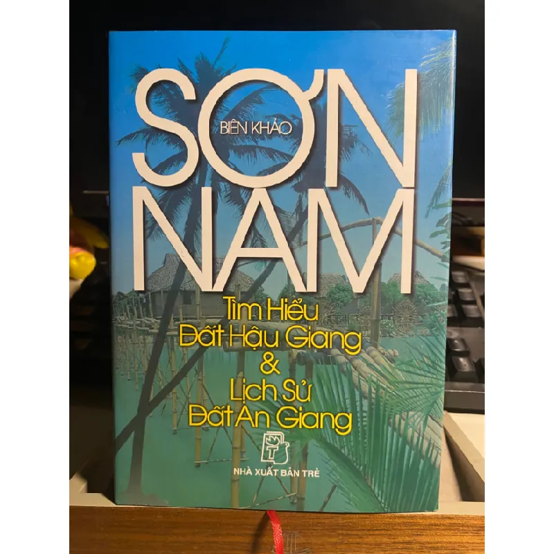 Sơn Nam biên khảo- Tìm Hiểu Đất Hậu Giang và Lịch Sử Đất An Giang- Bìa cứng- NXB Trẻ- Năm xb 2009- sách mới 98% STB916 Blogmeo 27525 585026