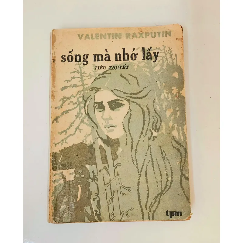 Tiểu thuyết SỐNG MÀ NHỚ LẤY - Valentin Rasputin (Giải thưởng Quốc gia Liên Xô 1977) 791732