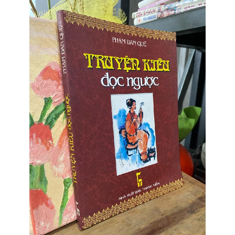 Truyện Kiều đọc ngược - Phạm Đan Quế 295764