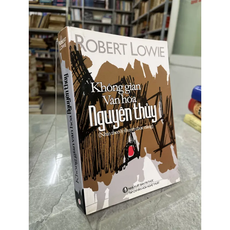 KHÔNG GIAN VĂN HOÁ NGUYÊN THUỶ - ROBERT LOWIE 727549