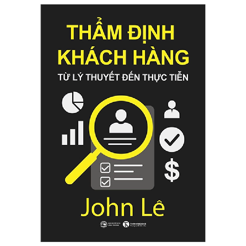 Thẩm Định Khách Hàng - Từ Lý Thuyết Đến Thực Tiễn (2025) - John Lê 700100