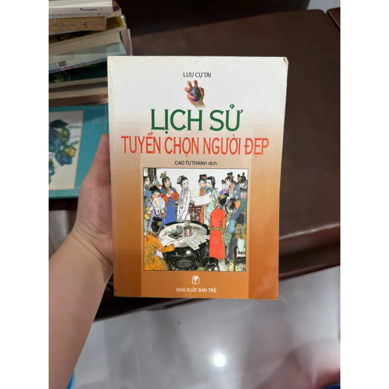 Lịch Sử Tuyển Chọn Người Đẹp – Lưu Cự Tài- K4 1029442