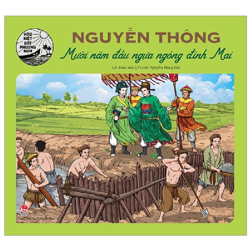 Hào Kiệt Đất Phương Nam - Nguyễn Thông - Mười Năm Đầu Ngựa Ngóng Đình Mai - Hoài Anh, Nguyễn Đông Hải 286937