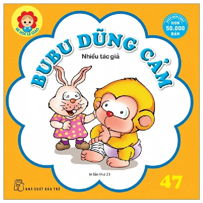 Bé Học Lễ Giáo - Bubu 47: Dũng Cảm - Nhiều Tác Giả (Mới 100%) Truyện thiếu nhi, NXB Trẻ - SÁCH ĐẠI HỌC 486007