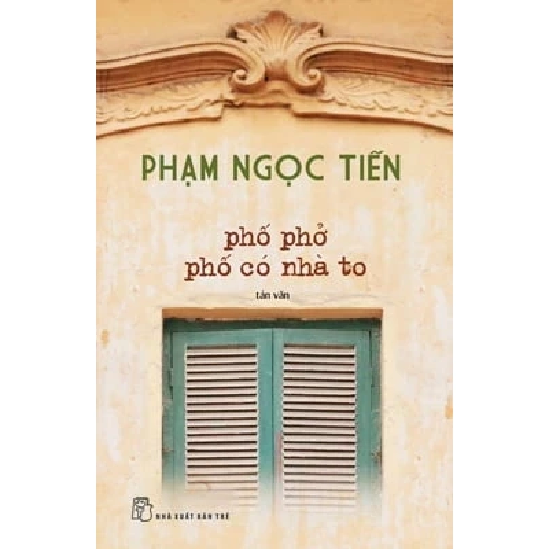 Phố Phở Phố Có Nhà To - Nguyễn Ngọc Tiến (Mới 100%) Truyện ngắn, tản văn, NXB Trẻ - SÁCH ĐẠI HỌC 487513