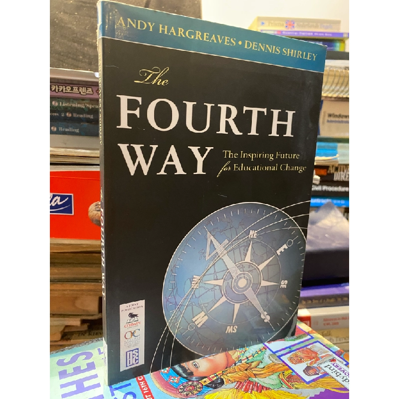 The Fourth Way : The Inspiring Future for Educational Change - Andy Hargreaves & Dennis Shirley 453090