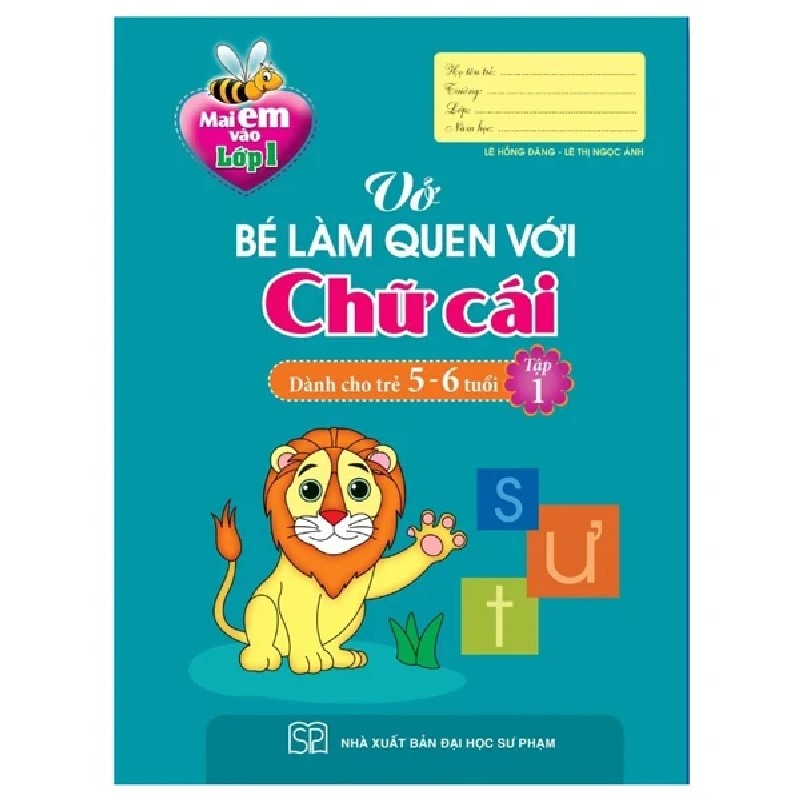 Mai Em Vào Lớp 1 - Vở Bé Làm Quen Với Chữ Cái (Dành Cho Trẻ 5 - 6 Tuổi) - Tập 1 - Lê Hồng Đăng, Lê Thị Ngọc Ánh 189528