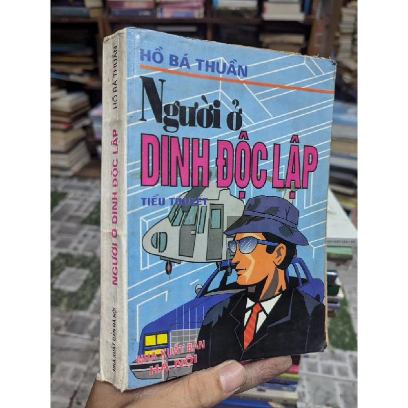 Người Ở Dinh Độc Lập - Hồ Bá Thuần 127155