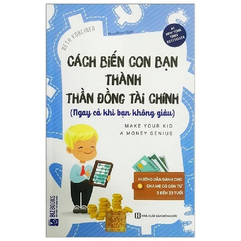 Cách Biến Con Bạn Thành Thần Đồng Tài Chính (Ngay Cả Khi Bạn Không Giàu) - Beth Kobliner 185370