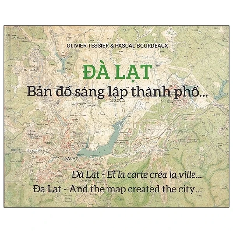 Đà Lạt - Bản Đồ Sáng Lập Thành Phố… - Olivier Tesier, Pascal Bourdeaux 404156