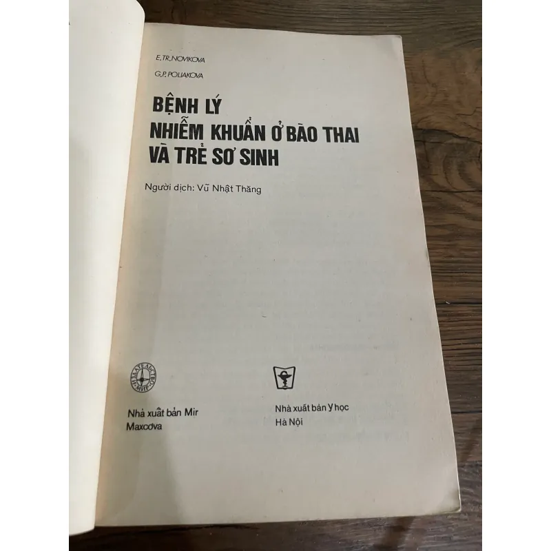 E.TR.NOVIKOVA G.P. POLIAKOVA  BỆNH LÝ NHIỀM KHUẨN Ở BÃO THAI VÀ TRẺ SƠ SINH- SÁCH Y 573076