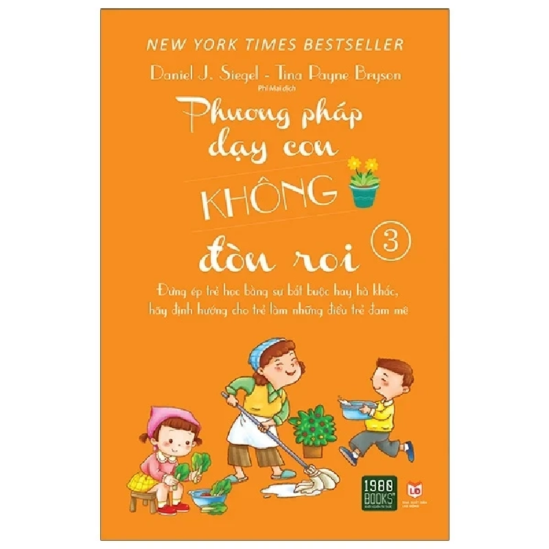 Phương Pháp Dạy Con Không Đòn Roi 3 - Daniel J. Siegel, Tina Payne Bryson 286191