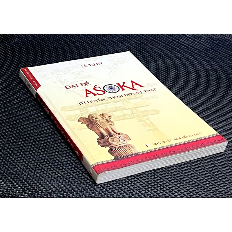 ĐẠI ĐẾ ASOKA TỪ HUYỀN THOẠI ĐẾN SỰ THẬT - Tác giả LÊ TỰ HỶ 1044054