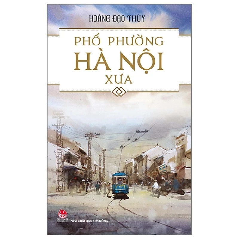 Phố Phường Hà Nội Xưa (Kim Đồng) - Hoàng Đạo Thuý (Mới 100%) Sách địa danh, du lịch, NXB Kim Đồng - SÁCH ĐẠI HỌC 484118