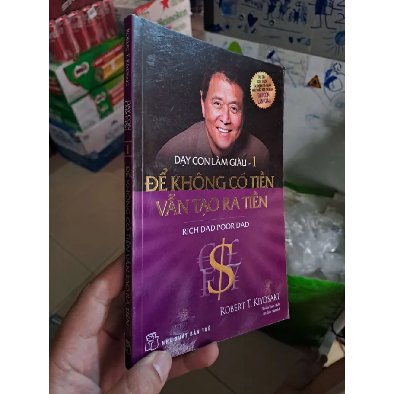Dạy con làm giàu - 1 - để không có tiền vẫn tại ra tiền - Robert T. Kiyosaki KỸ NĂNG HCM0910 Blogmeo 281125 710275