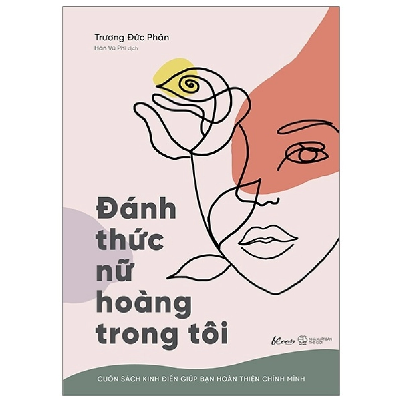 Đánh Thức Nữ Hoàng Trong Tôi - Cuốn Sách Kinh Điển Giúp Bạn Hoàn Thiện Chính Mình - Trương Đức Phân ASB.PO Oreka Blogmeo 230225 515361