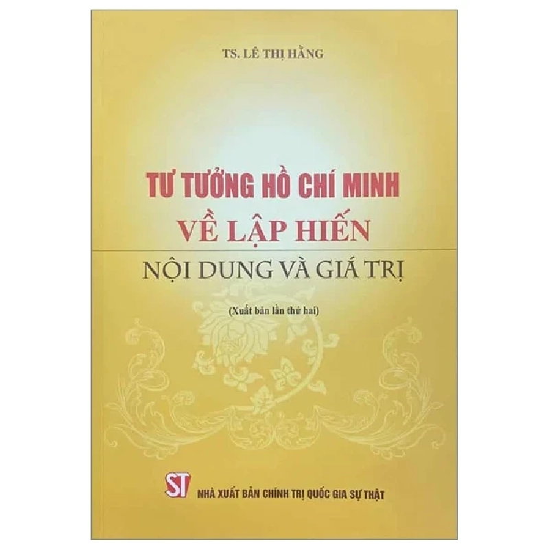 Tư Tưởng Hồ Chí Minh Về Lập Hiến Nội Dung Và Giá Trị - TS. Lê Thị Hằng 208639